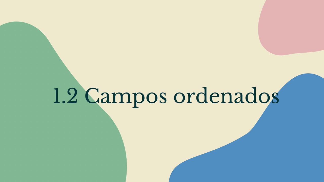 1.2 Campos ordenados