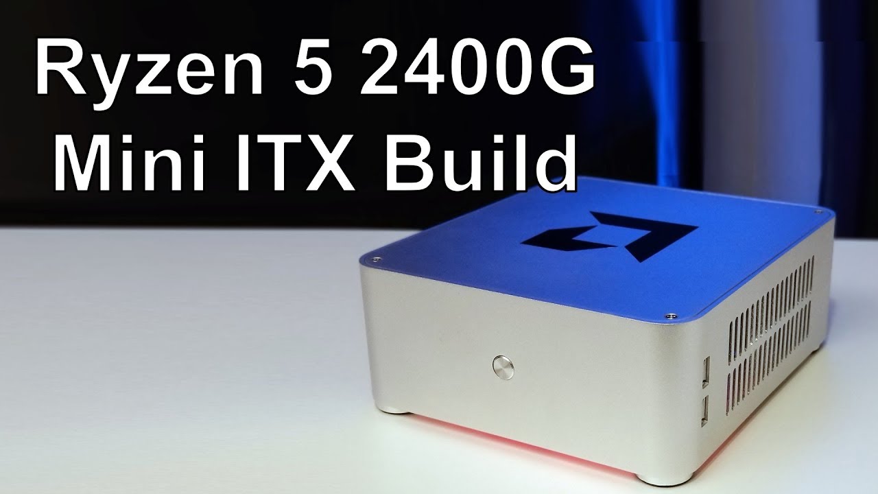 Ryzen 5 2400G Mini ITX Gaming PC &ndash; Build Video with Gaming Benchmarks