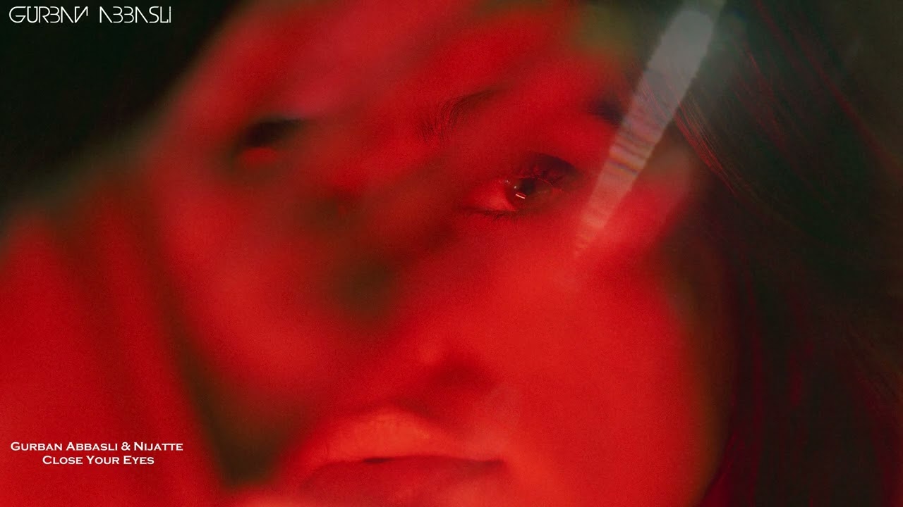Gurban Abbasli & Nijatte - Close Your Eyes