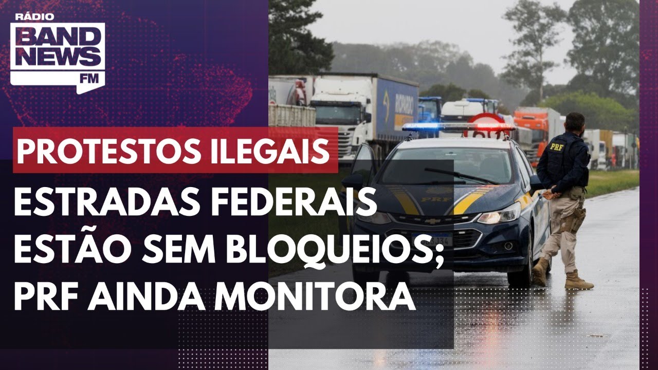 Estradas federais est&atilde;o sem bloqueios; PRF ainda monitora interdi&ccedil;&otilde;es parciais