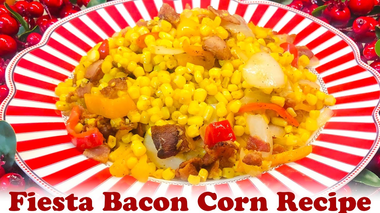 Fiesta Corn with Bacon Recipe