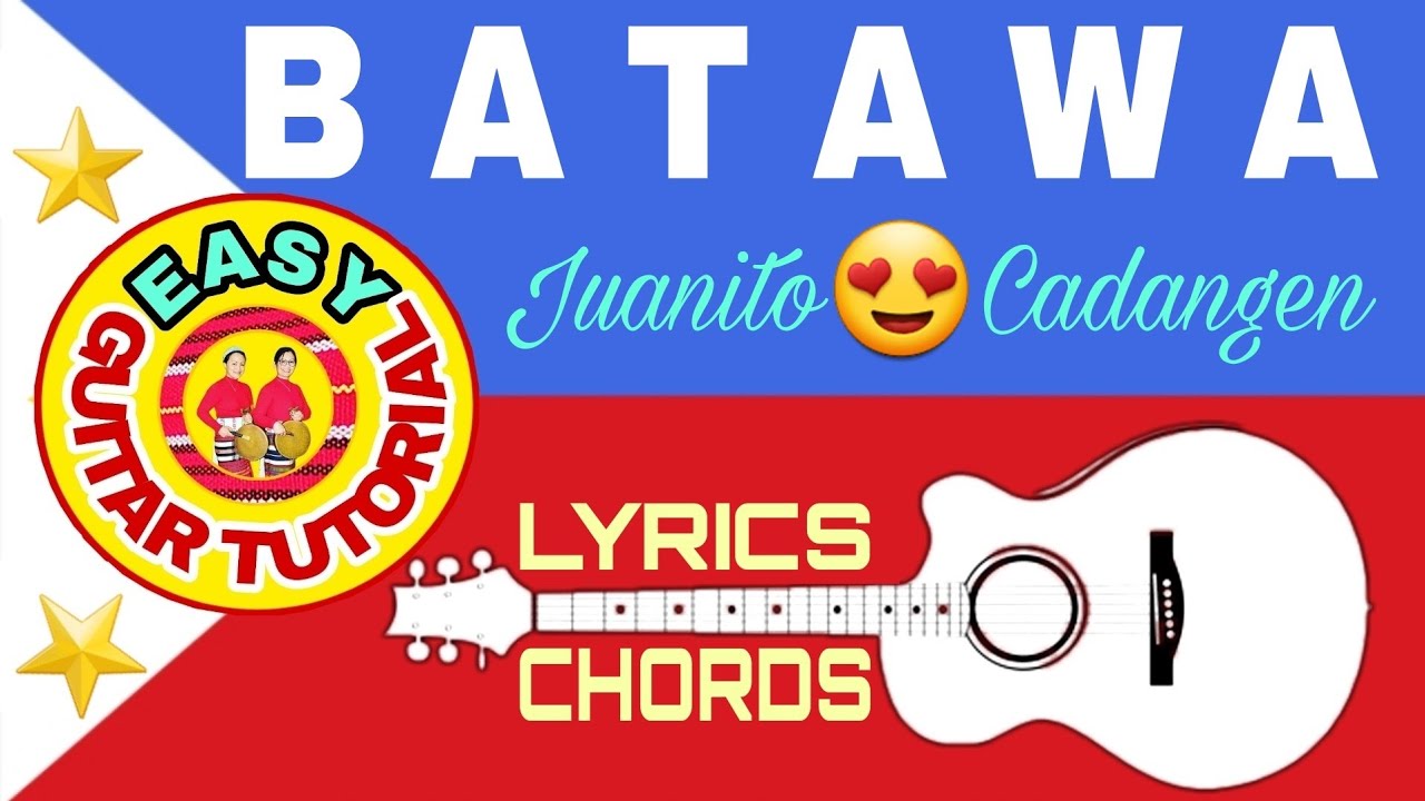 BATAWA-Juanito Cadangen(Lyrics&Chords😍)Easy Guitar Tutorial