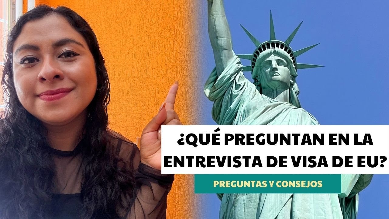 ENTREVISTA DE VISA de Estados Unidos: Preguntas frecuentes y cómo hacer que sea exitosa