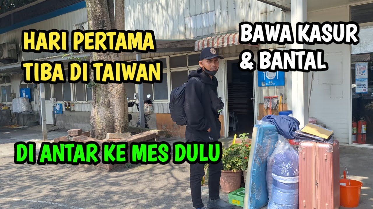 Hari Pertama Bekerja Ke Pabrik Di Taiwan Di Antar Agency Ke Mes // Penampakan Mes TKI TAIWAN