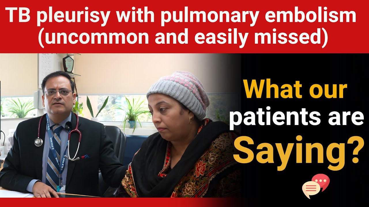 TB pleurisy with pulmonary embolism (uncommon and easily missed) | Real patient experiences | Case-1