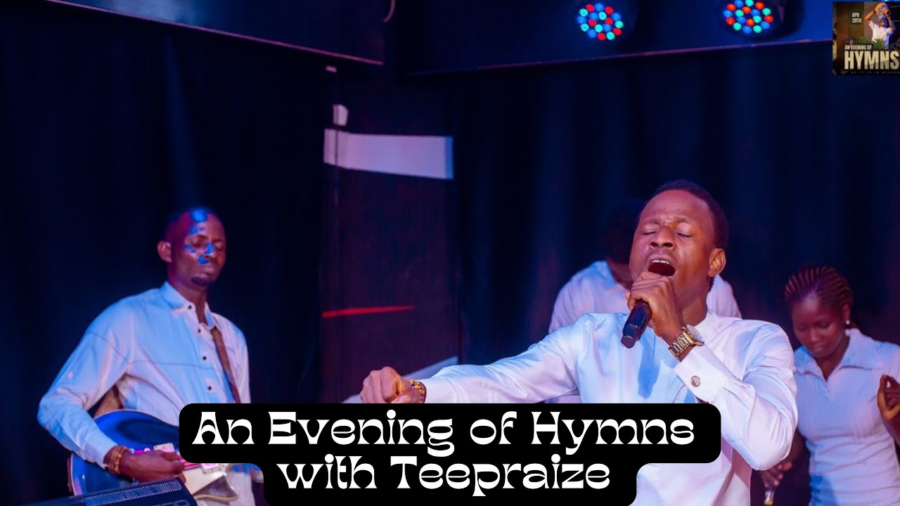 Teepraize Ministers Very Deep Hymns and Songs @ An Evening of Hymns with Teepraize - APRIL EDITION