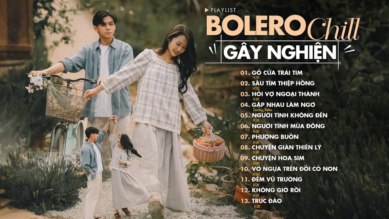 Gõ Cửa Trái Tim H2K Bolero Chill - Nhạc Chill Gây Nghiện Mới Nhất - Nhạc Xưa Phối Hiện Đại Cực Chill