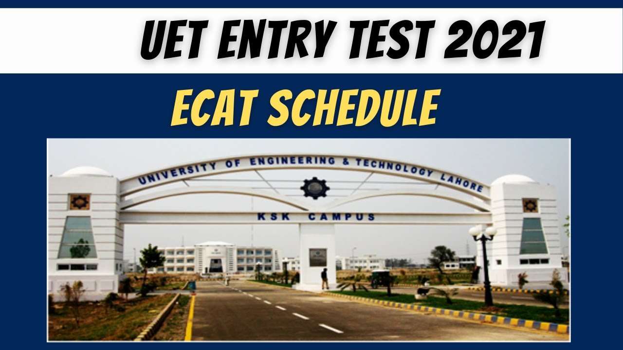 UET LAHORE ADMISSION ECAT test date Universty of engineering technology taxila Merit
