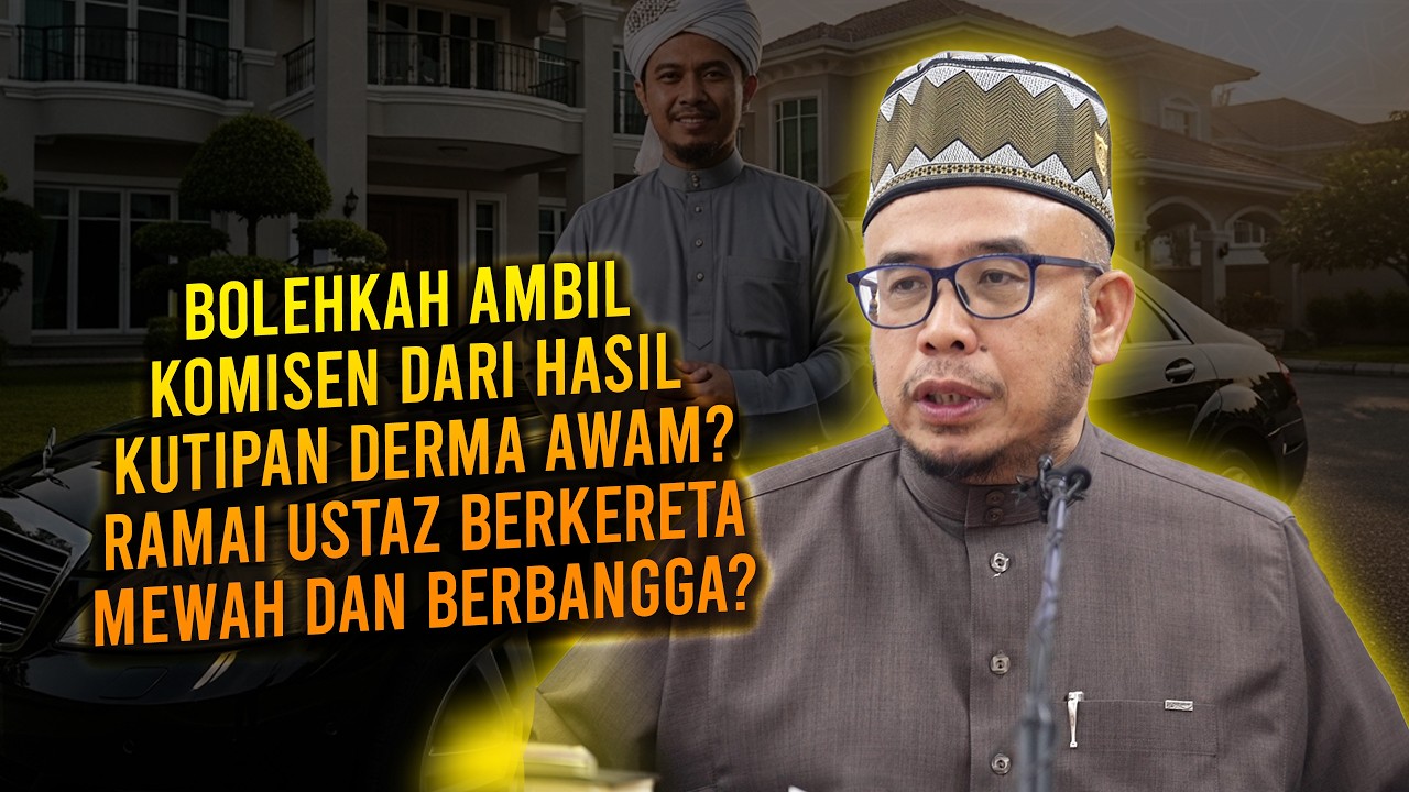 Bolehkah Ambil Komisen Dari Hasil Kutipan Derma Awam? Ramai Ustaz Berkereta Mewah Dan Berbangga?