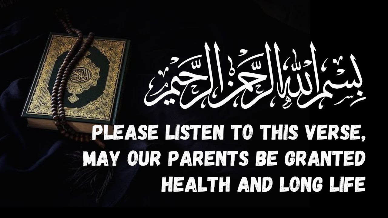 Please Listen to this verse, may our parents be granted health and long life #quran #love