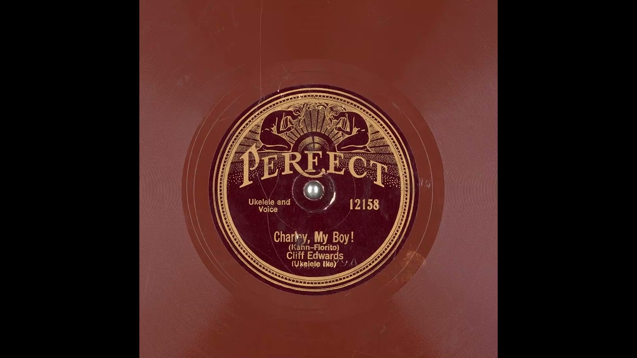 Charley, My Boy! - Cliff Edwards (Ukelele Ike)