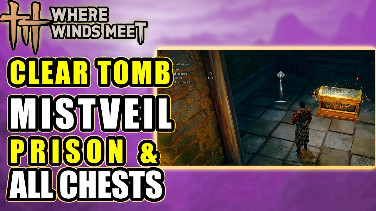 WHERE WINDS MEET: How To Clear The NEW Mistveil Prison ALL 19 Chests