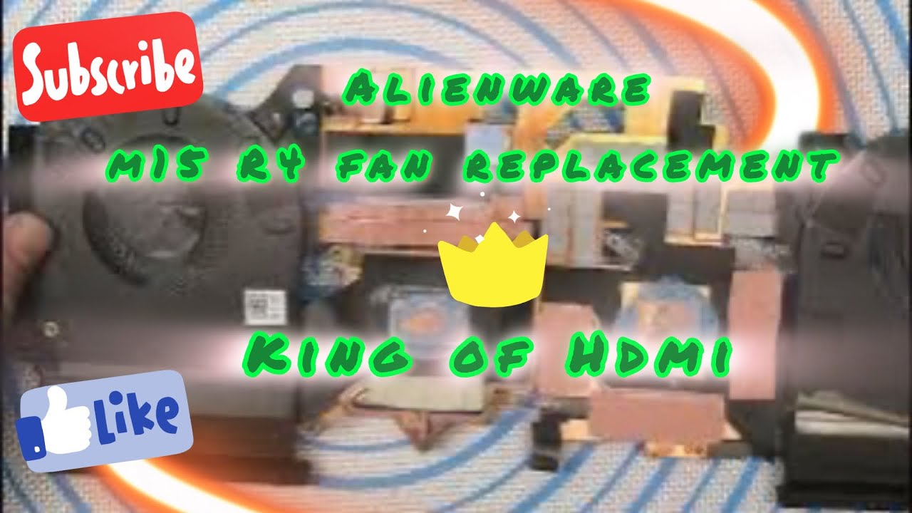How do I replace fans on my Dell Alienware M15 R4 laptop?  King of HDMi