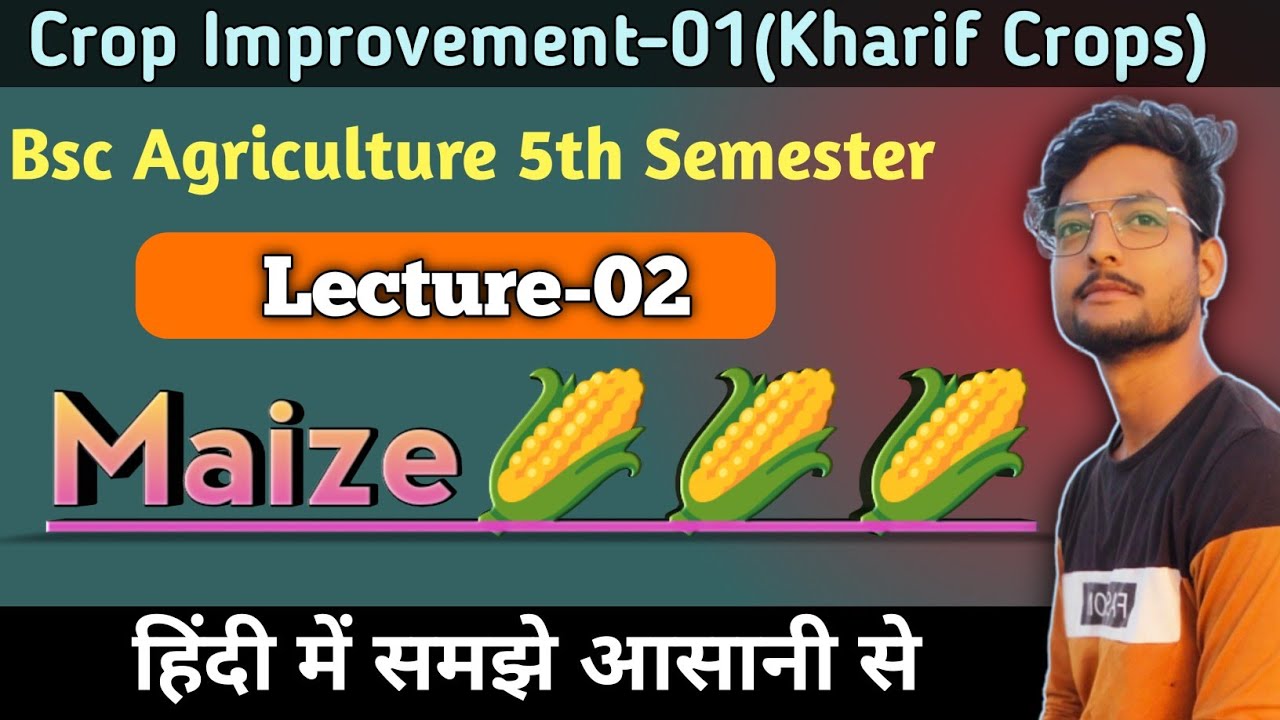 Crop Improvement-1(Kharif Crops) |Lecture-02| Cultivation Of Maize ( मक्के की खेती) #samrateducation