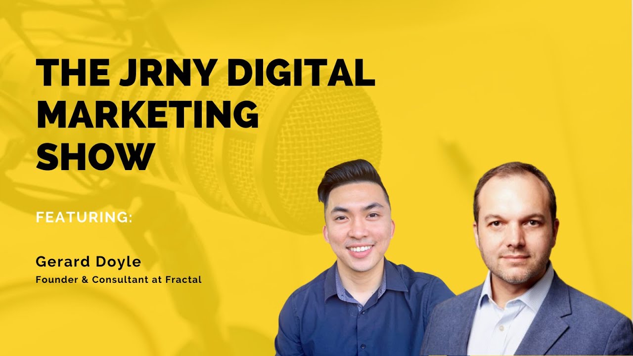 The JRNY Digital Marketing Show - Gerard Doyle (Founder At Fractal)