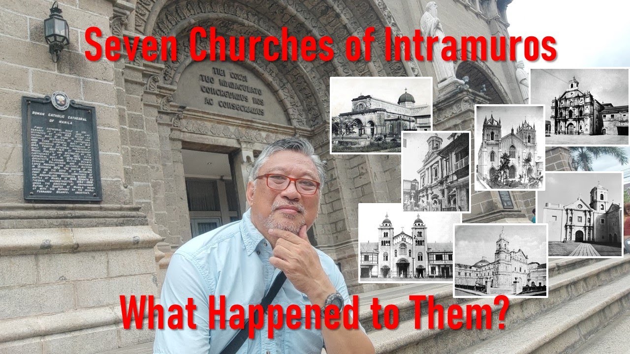 The Seven Churches of Intramuros. What Happened to Them? A Discovery Tour.