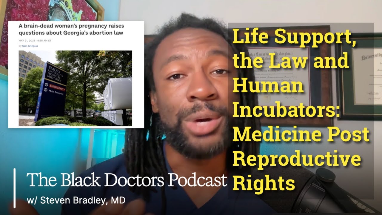 Life Support, the Law and Human Incubators  Medicine Post Reproductive Rights |Black Doctors Podcast
