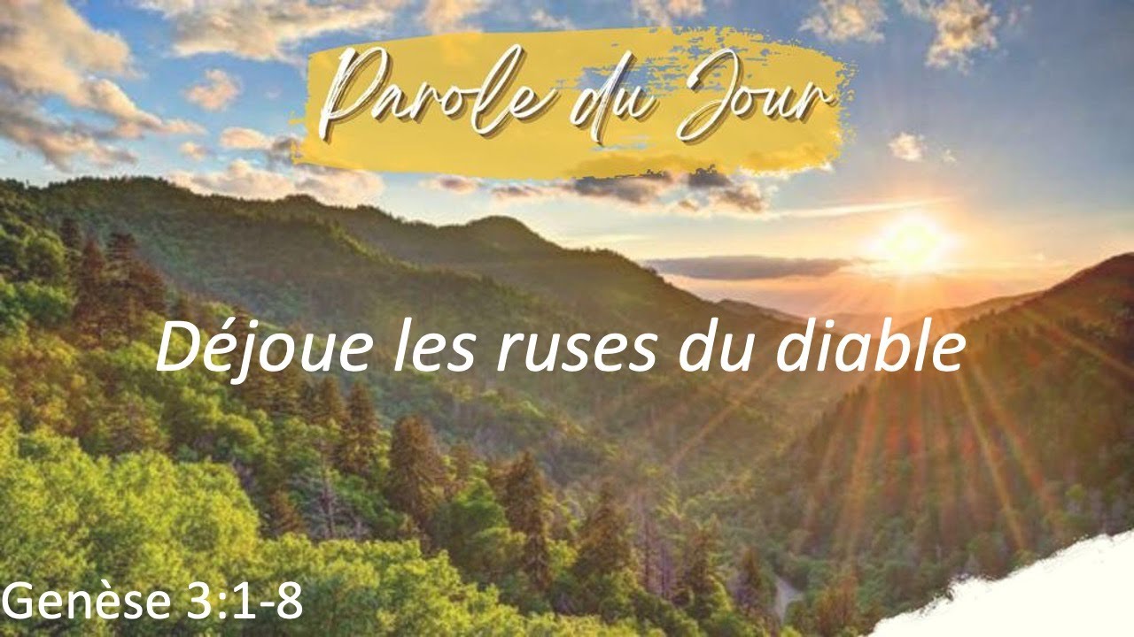 608 - Parole du jour : Déjoue les ruses du diable - Genèse 3:1-8