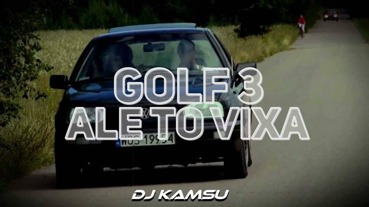 GOLF3 ALE TO VIXA (DJ KAMSU MASH) [11/15]