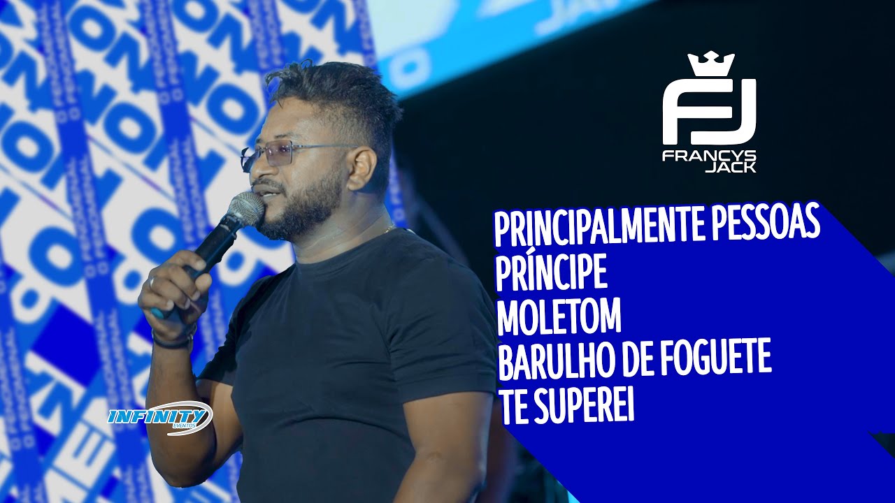 Francys Jack - PRINCIPALMENTE PESSOAS / PRÍNCIPE / MOLETOM / BARULHO DE FOGUETE / TE SUPEREI