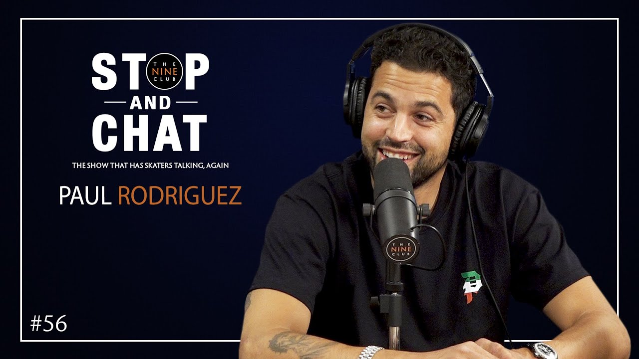 Paul Rodriguez - Stop And Chat | The Nine Club With Chris Roberts