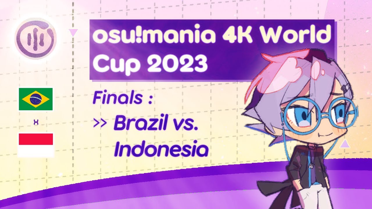 「🌎」OSU!MANIA 4K WORLD CUP 2023 :: Finals »» (🇧🇷) Brazil vs. Indonesia (🇮🇩)