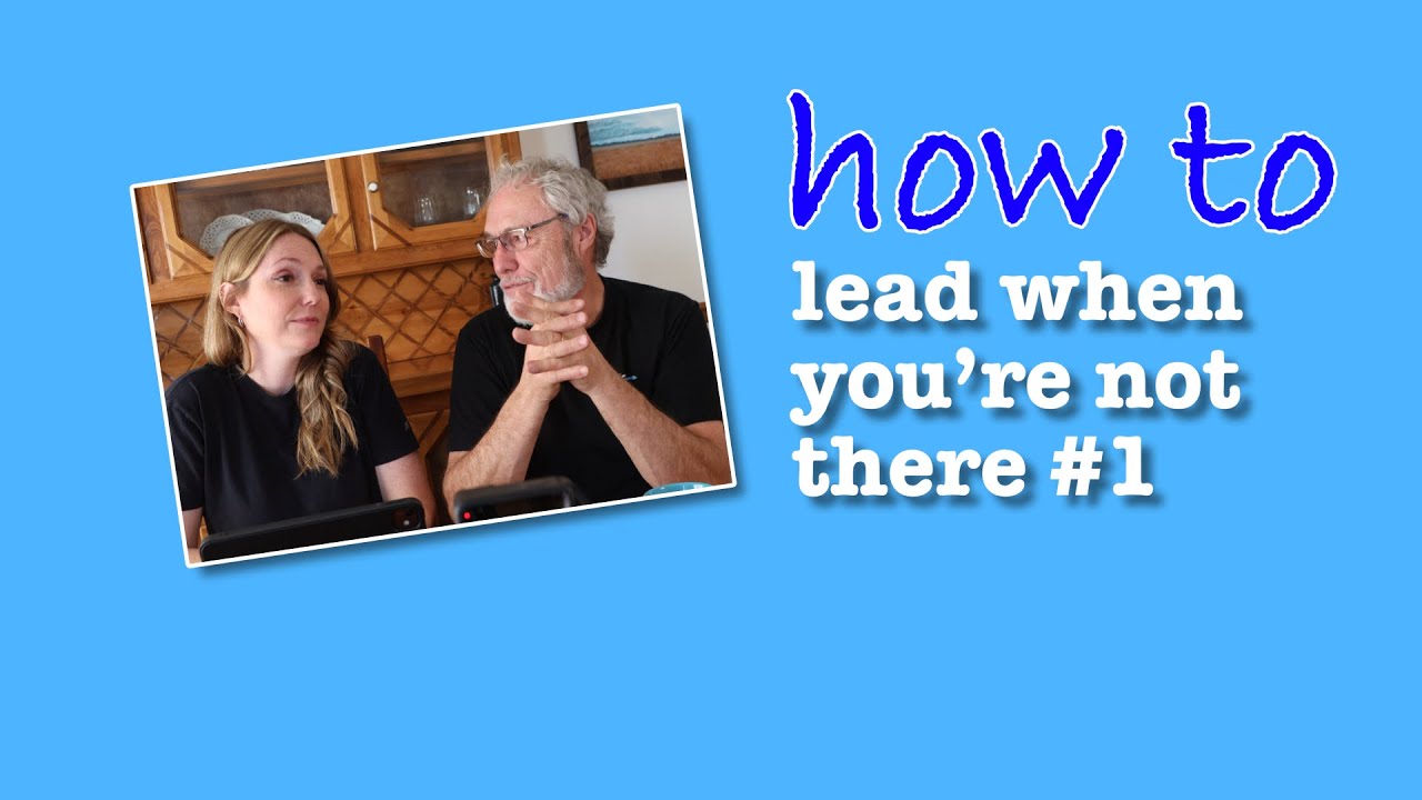 How to lead when you’re not there. Part 1
