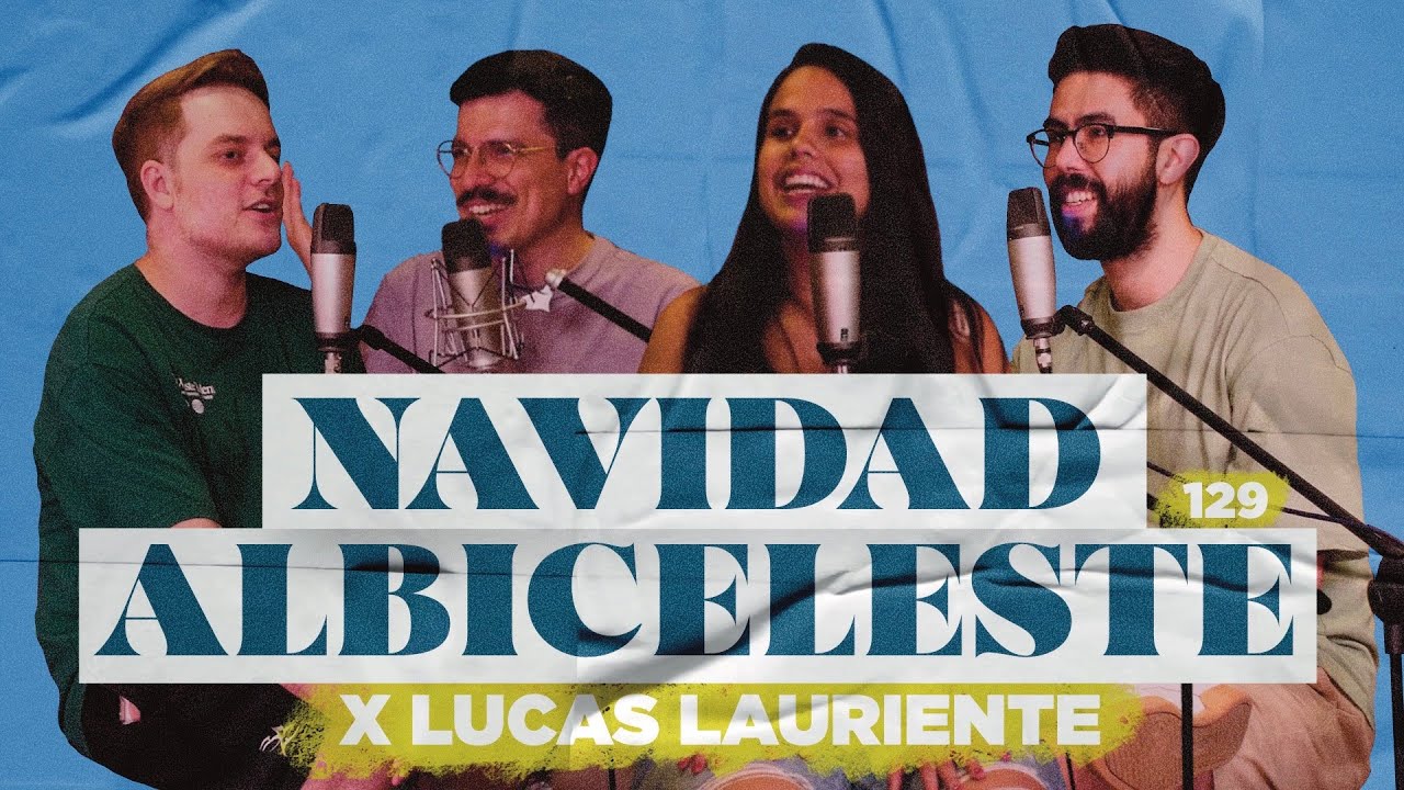 ¿Cómo son las Navidades Argentinas? x Lucas Lauriente (Intro x José Rafael Guzmán) | 129