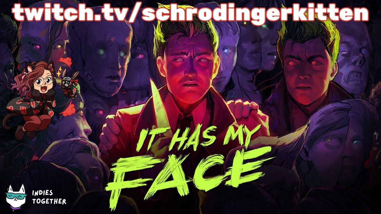 It Has My Face ~ VOD Twitch