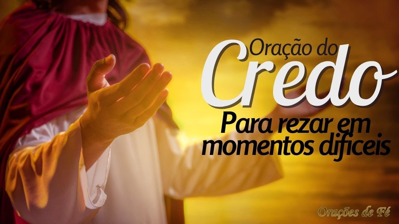 Ora&ccedil;&atilde;o do Credo para rezar em momentos dif&iacute;ceis