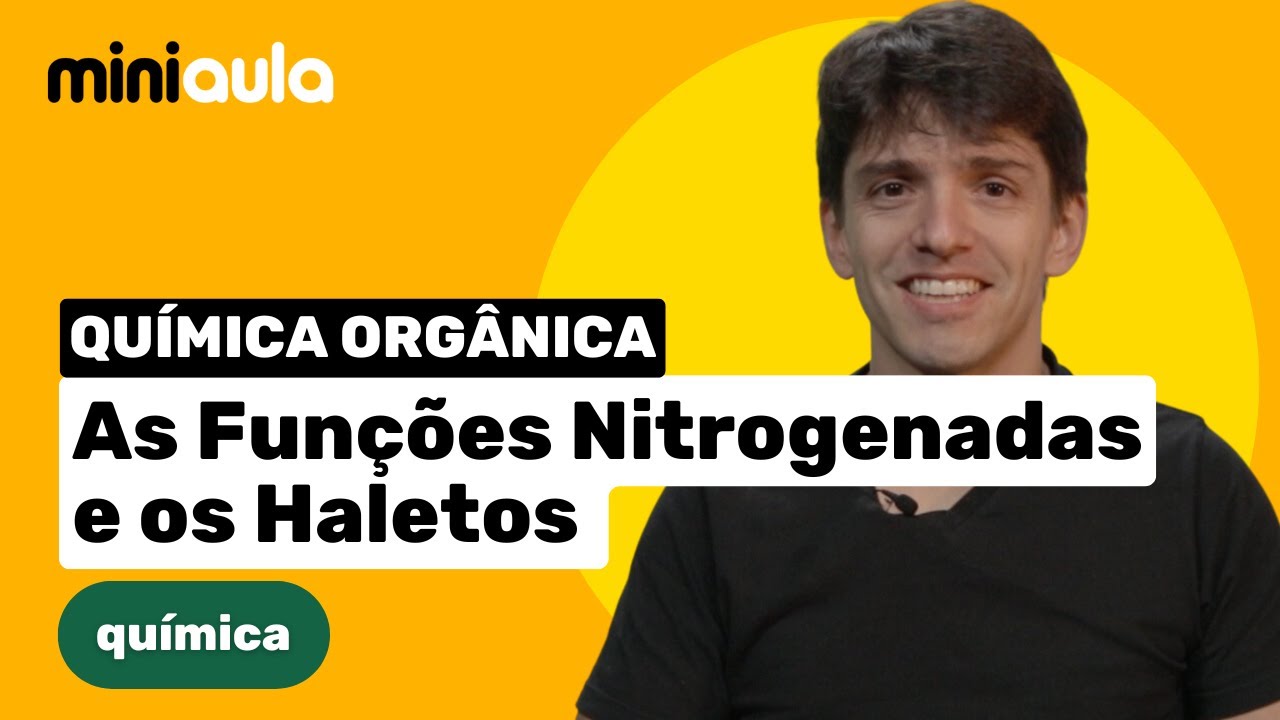 As Fun&ccedil;&otilde;es Nitrogenadas e os Haletos | Qu&iacute;mica Org&acirc;nica | MINIAULA