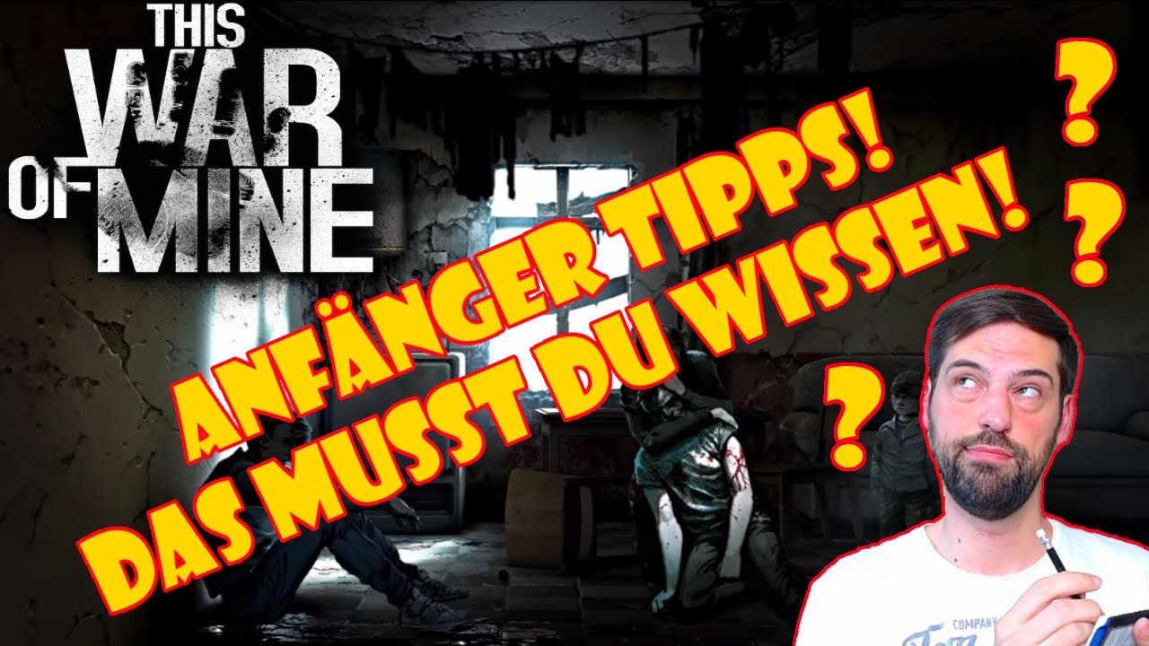 Anfängertipps zu This War Of Mine! Tutorial!