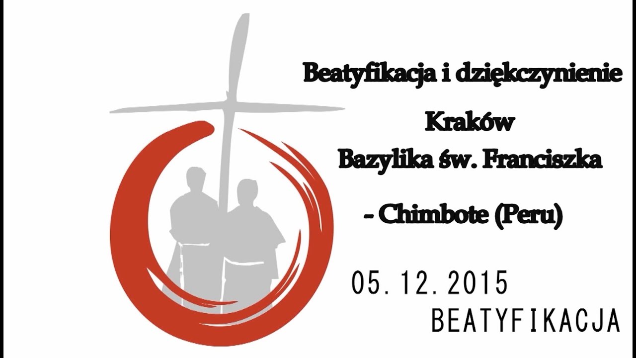 BEATYFIKACJA MĘCZENNIKÓW Z PARIACOTO - KRAKÓW-CHIMBOTE - 05.12.2015