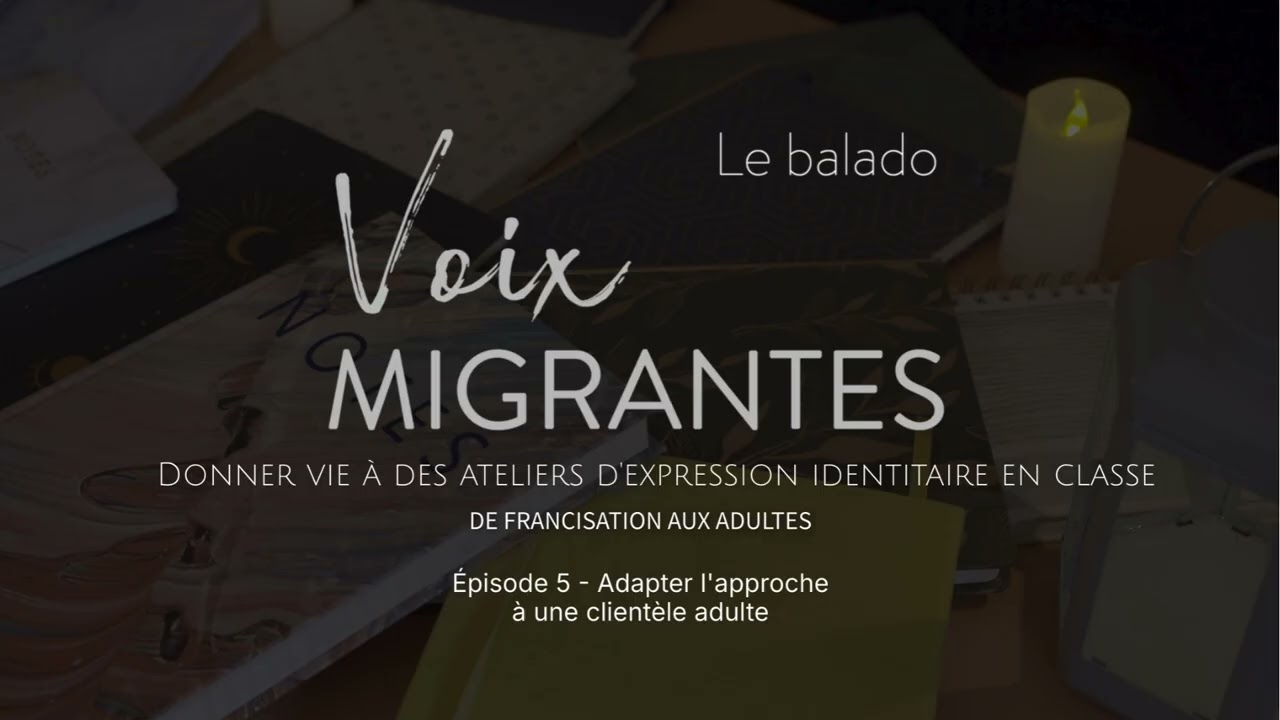 Le balado Voix migrantes - Épisode 5 : Adapter l'approche à une clientèle adulte