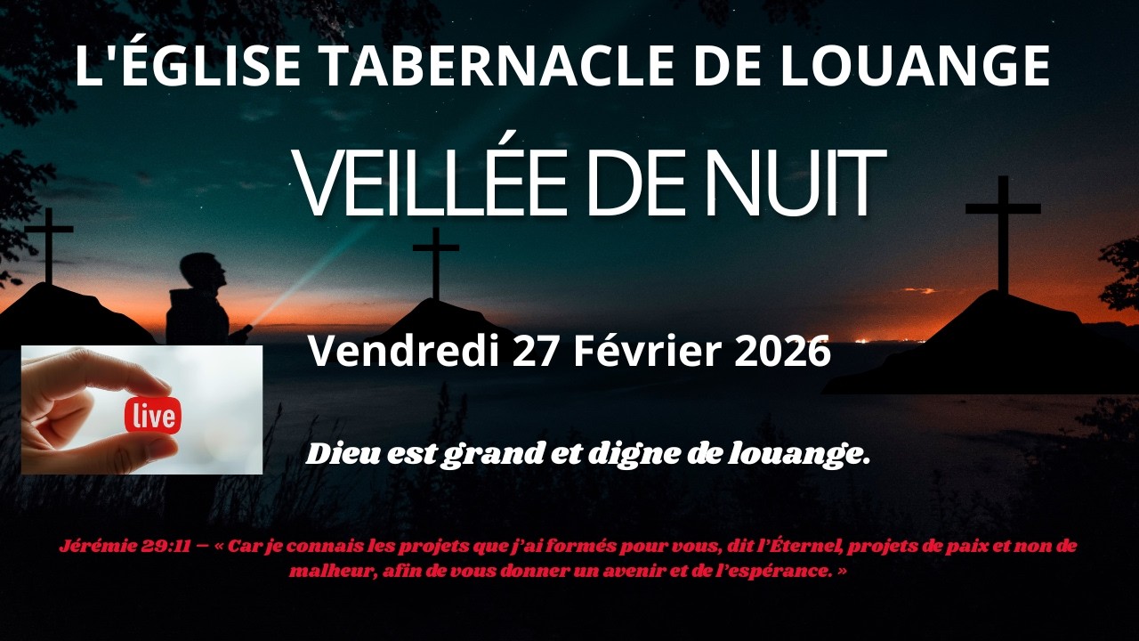 EN DIRECT/Véillée de Nuit, Vendredi 27\02\26. Dieu prépare pr toi un avenir de paix d’espérance