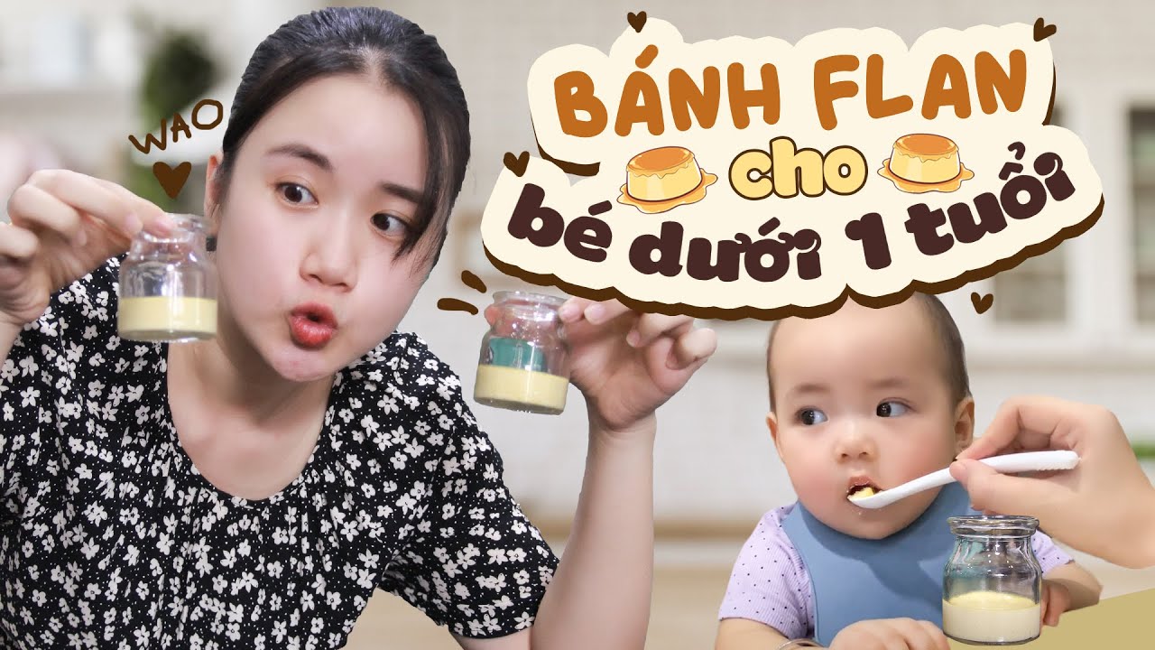 Bữa Phụ Cùng Ni Ni - Bánh Flan Cho Bé Dưới 1 Tuổi | LẦN ĐẦU CỦA NI