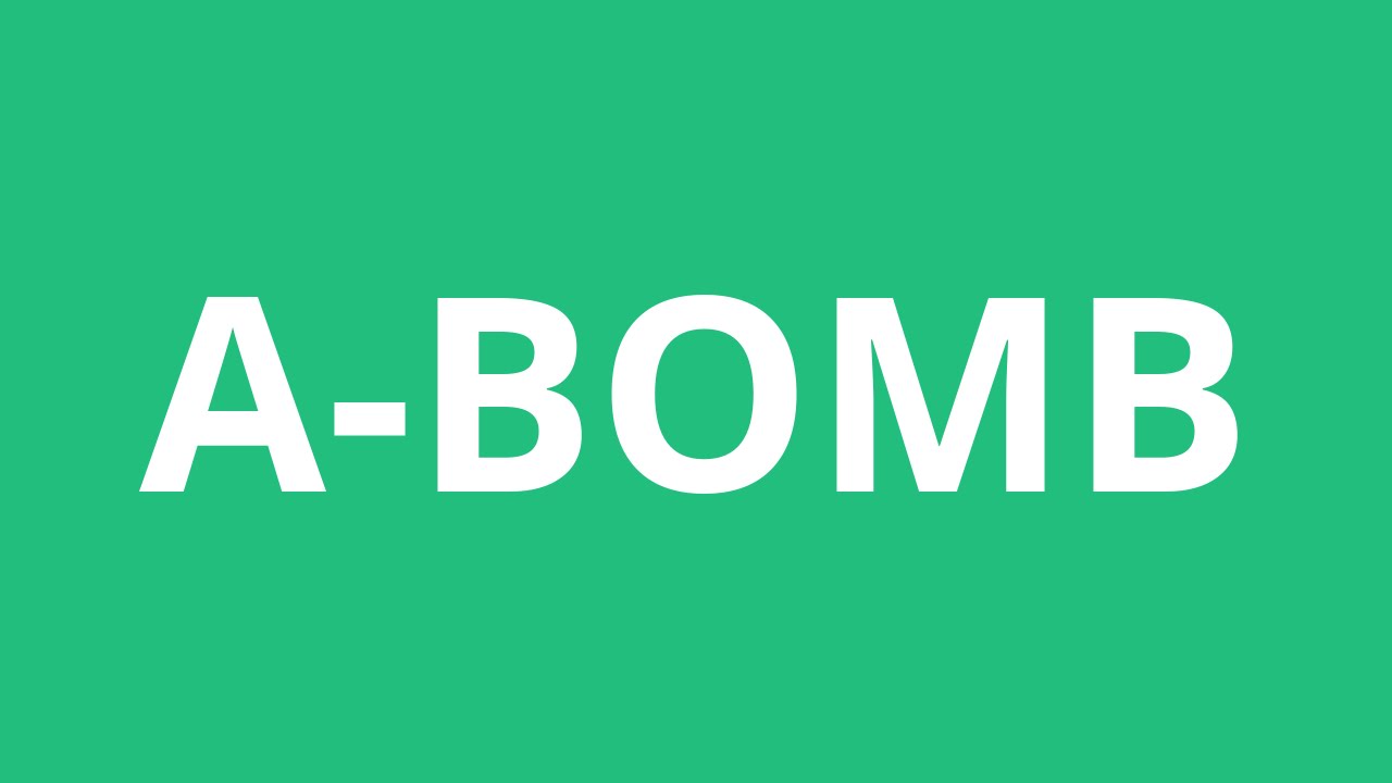 How To Pronounce A-Bomb - Pronunciation Academy
