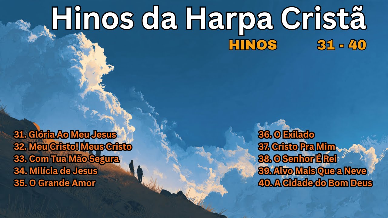 Hinos da Harpa Cristã - Do 31 ao 40 (Ordem Cronológica)