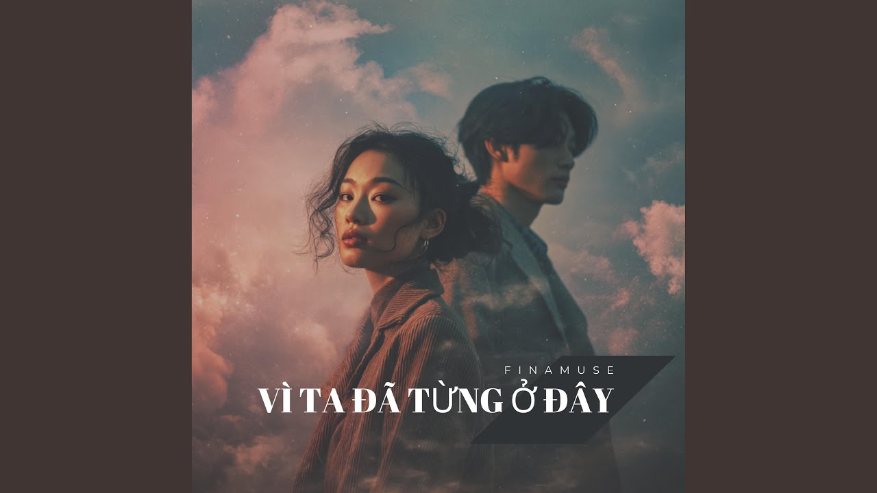 VÌ TA ĐÃ TỪNG Ở ĐÂY