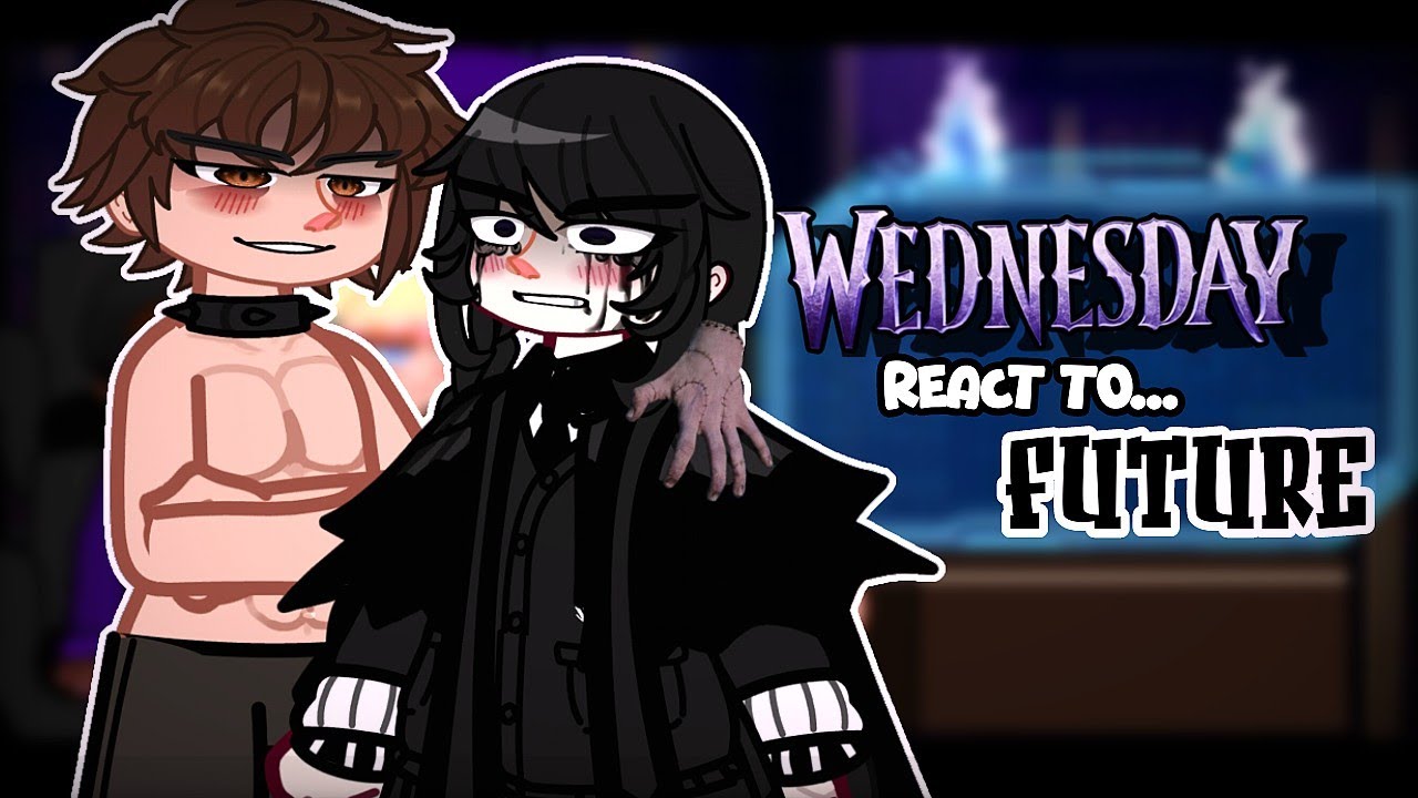 Wednesday Season 2 React to the future |🇪🇸🇺🇸🇧🇷|Gacha React