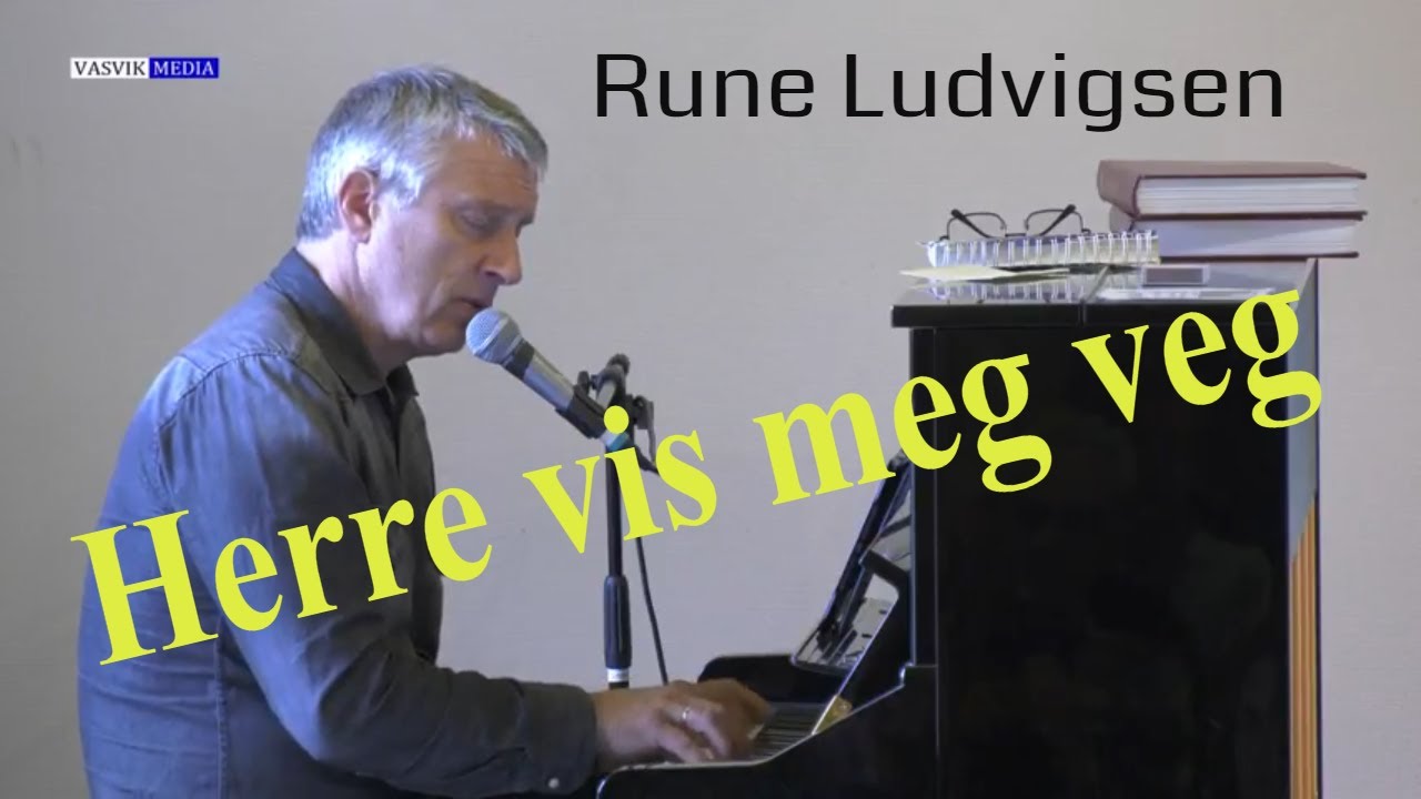(2511) Rune Ludvigsen: Herre vis meg veg
