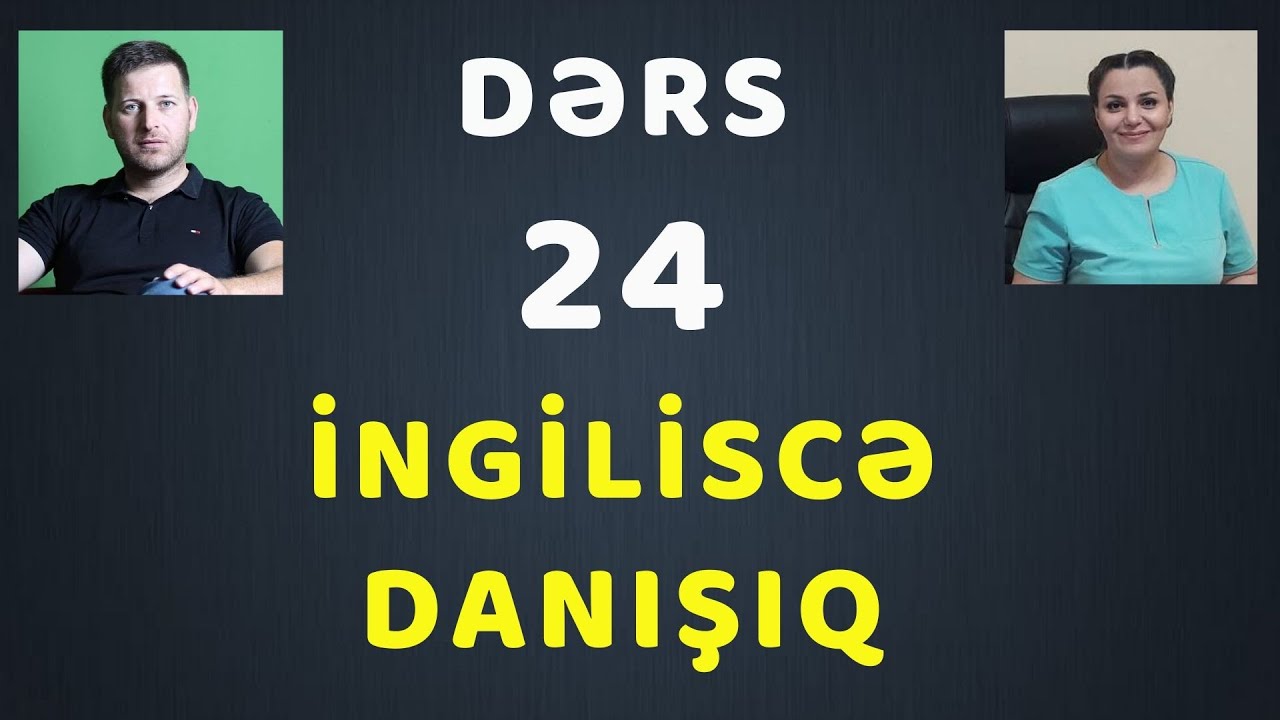 İngiliscə danışıq kursu - 24-cü dərs