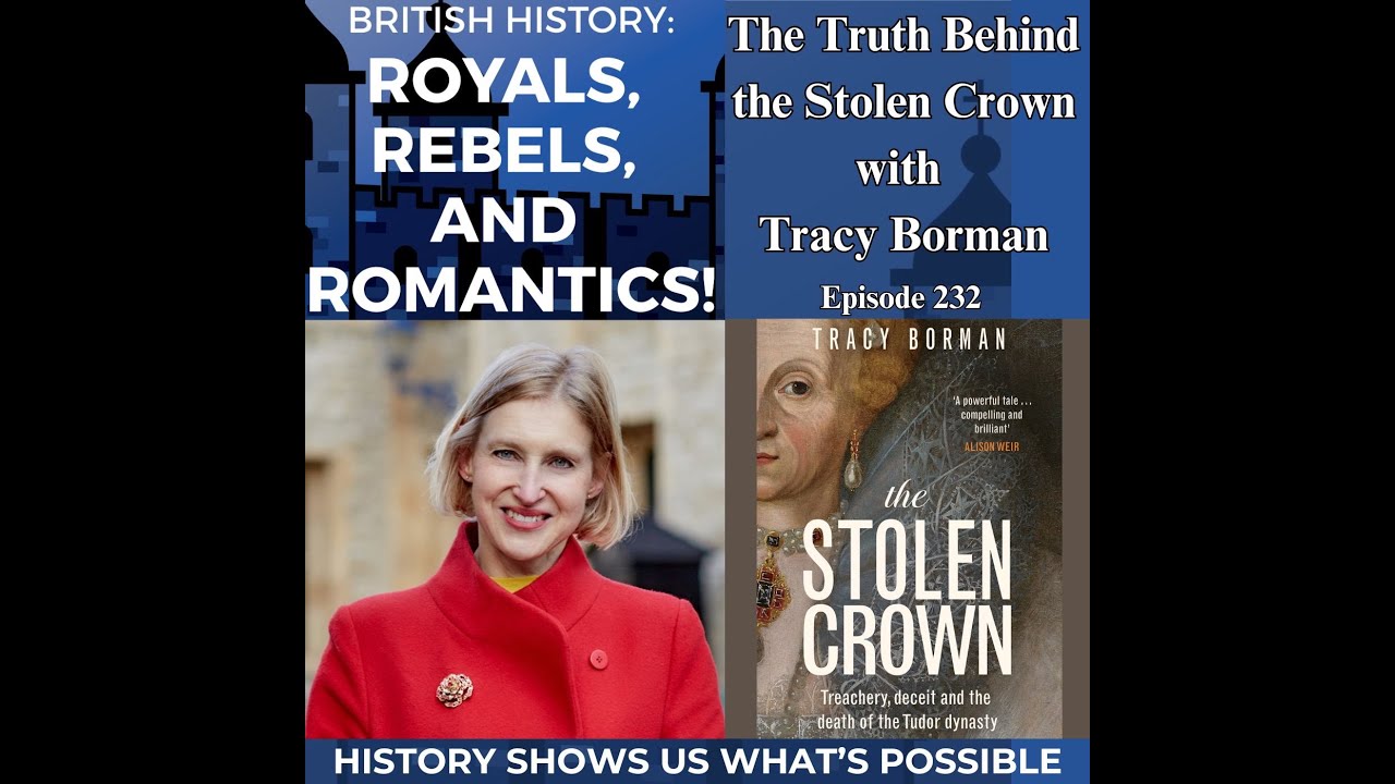 The Truth Behind the Stolen Crown with Tracy Borman (ep 232)