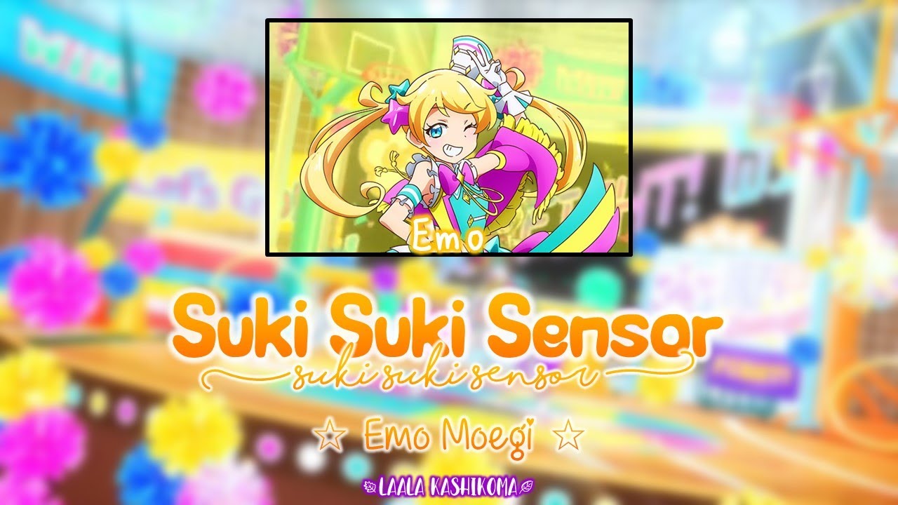 Suki Suki Sensor (スキスキ センサー)｜Emo Moegi｜FULL+LYRICS[ROM/KAN/ENG]｜Kiratto Pri☆Chan