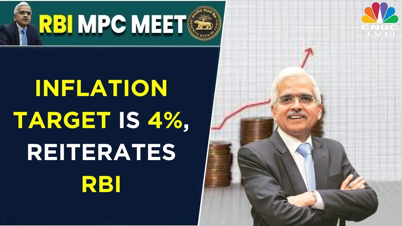 Our Inflation Target Is 4 % And Not 2 To 6 %: RBI Governor Shaktikanta Das | CNBC TV18