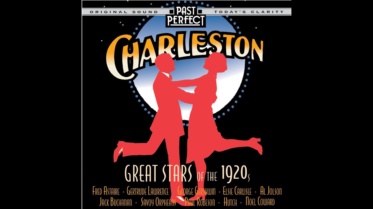 Charleston: Great Stars And Songs of the 1920s. Dance to Tunes Remastered by Past Perfect