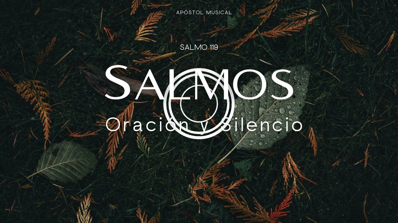 SALMO 119 - CANTADO para ORAR, y Traer Paz A TU VIDA. y VIVIR LA SANTIDAD, Cantemos con la BIBLIA.