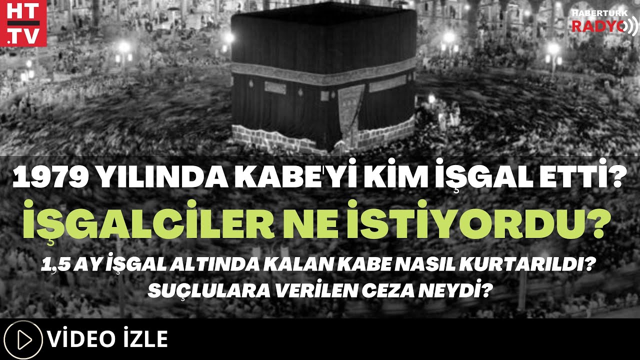 1979 Yılında Kabe'yi Kim İşgal Etti? İşgalciler Ne İstiyordu?