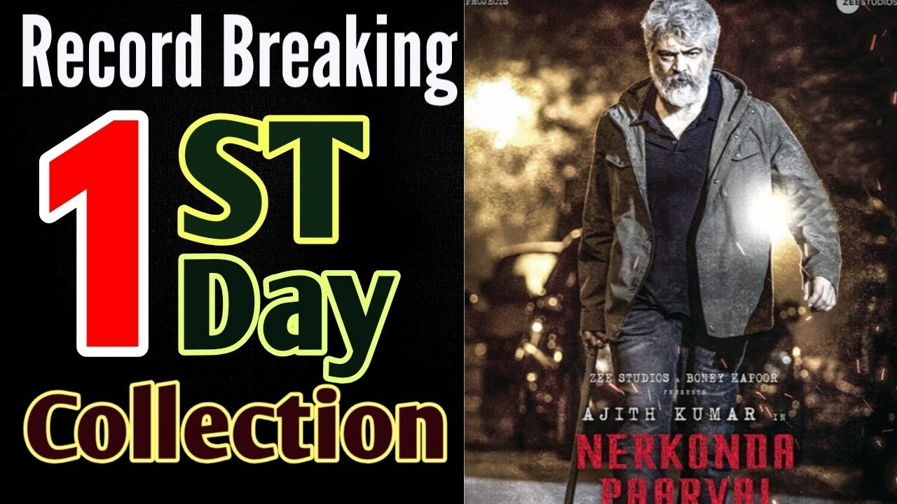 Nerkonda Paarvai 1st Day Collection | Ajith Kumar | NKP 1st Day Collection
