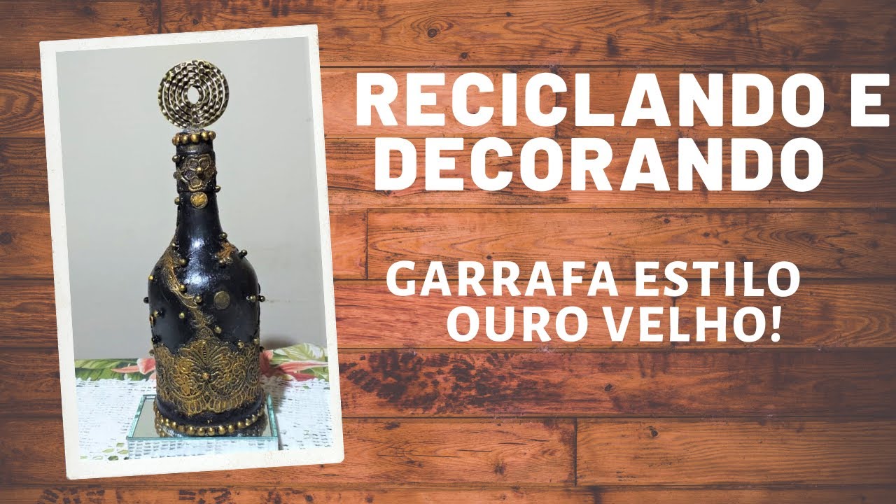 Garrafa Decorada -estilo ouro velho!
